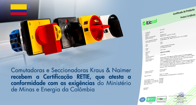 Comutadoras e Seccionadoras Kraus & Naimer recebem Certificação RETIE - Colômbia